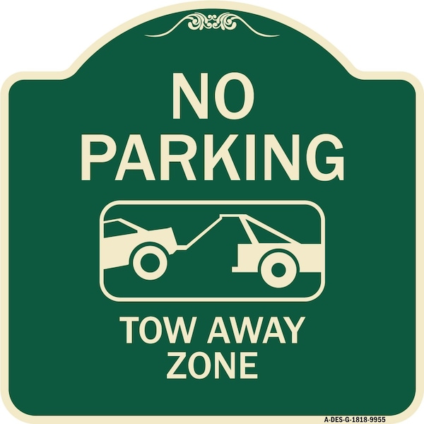 Signmission Designer Series-No Parking Tow Away Zone Green Heavy-Gauge Aluminum, 18" x 18", G-1818-9955 A-DES-G-1818-9955 - main